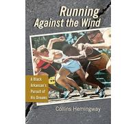 Running Against the Wind: A Black Arkansan's Pursuit of His Dreams