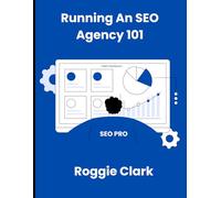 Running An SEO Agency 101: Grow Your SEO Digital Marketing Agency In This New AI Landscape