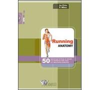 Running anatomy. 50 esercizi per la forza, la velocità e la resistenza nella corsa con descrizione anatomica