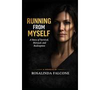 Running Away From Myself: A Memoir of Survival, Healing, and Redemption