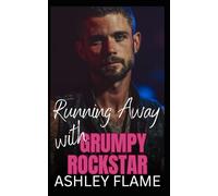 Running Away with Grumpy Rockstar: An Opposites Attract Bad Boy Romance