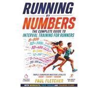 RUNNING BY NUMBERS: The Complete Guide to Interval Training for Runners
