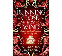 Running Close to the Wind: A queer pirate fantasy adventure full of magic and mayhem