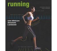 Running. Come ottimizzare allenamento e prestazioni