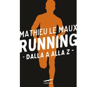 Running: dalla A alla Z - Le Maux Mathieu