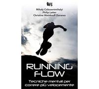 Running flow. Tecniche mentali per correre più velocemente