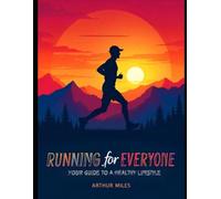Running for Everyone - Your Guide to a Healthy Lifestyle