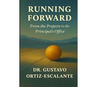 RUNNING FORWARD: FROM THE PROJECTS TO THE PRINCIPAL’S OFFICE