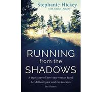 Running from the Shadows: A True Story of How One Woman Faced Her Past and Ran Towards Her Future