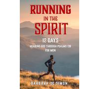 Running in the Spirit: 12 Days Hearing God through Psalms 139 for Men