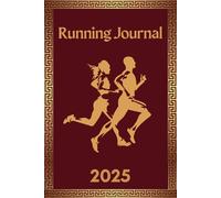 Running Journal 2025: Daily Runners Log Book for Tracking Your Runs, Races, Goals and Progress, 52 Weeks (12 Month).