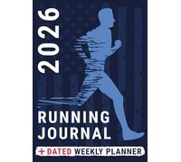 Running Journal 2026 Dated Weekly Planner: Log Book for Men Runners' Business Daily Life and Tracking all Runs and Training of Marathon Trail Ultra Cross Country