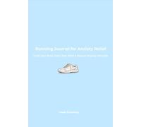 Running Journal for Anxiety Relief: Track Your Runs, Calm Your Mind & Reduce Anxiety Naturally