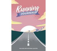 Running Journal: Running Log Book, Running Diary With Motivational And Wise Quotes, 365 Day Running Log, Record Your Goals And Running Races, Undated Yearly Planner