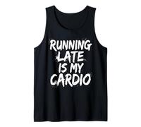 Running Late Is My Cardio Canotta