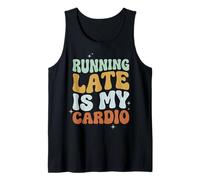 Running Late Is My Cardio Canotta
