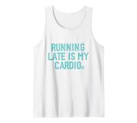 Running Late Is My Cardio Canotta