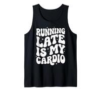 Running Late Is My Cardio Canotta