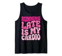 Running Late Is My Cardio Canotta
