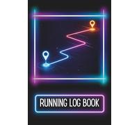 Running Log Book 2026: Neon Running Tracker Journal for Distance, Time, Pace and Weekly Progress | 120-Page 6x9 Running Notebook for Beginners and Marathon Training