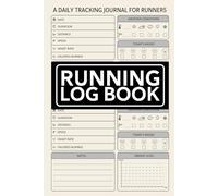 Running Log Book: A Daily Tracking Journal For Runners To Record Daily Runs, Races and Goals. Fitness Planner For Personal Records For Men and Women