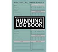 Running Log Book: A Daily Tracking Journal For Runners To Record Daily Runs, Races and Goals. Fitness Planner For Personal Records For Men and Women