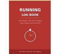 Running Log Book: A Daily & Weekly Running Journal to Track Distance, Time, Pace & Progress | 52+ Weeks | For Beginner to Marathon Runners