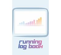 Running Log Book: Running Tracker Journal for Distance, Time, Pace and Weekly Progress | 120-Page 6x9 Workout Log Notebook for Jogging, Training and Marathon Preparation