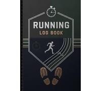 Running Log Book: Track Your Runs Monitor Your Progress and Stay Motivated on Every Mile