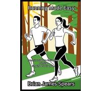 Running Made Easy: From First Steps to Finish Lines-Running Simplified for Everyone