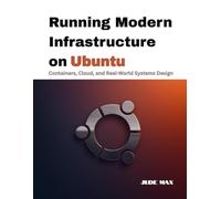 Running Modern Infrastructure on Ubuntu: Containers, Cloud, and Real-World Systems Design: 3