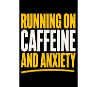 Running on Caffeine and Anxiety: Funny Sarcastic Notebook for Overthinkers, ADHD Minds & Mental Chaos