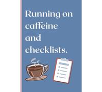 Running on Caffeine and Checklists: A Funny Productivity Journal for Busy Women and Entrepreneurs | 6x9 Undated Planner Notebook | 120 Pages for To-Do Lists, Goals, Daily Planning & Organization