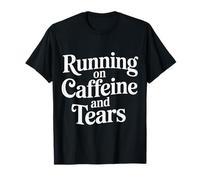 Running On Caffeine And Tears Esaurimento da Stress |- Maglietta