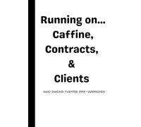 Running on Caffine, Contracts, & Clients who swear they're pre-approved: A Stylish Journal for Tracking Clients, Transactions, and Connections. Stay ... Relationships, and CLOSE with Confidence.