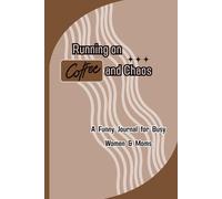 Running on Coffee and Chaos: Funny Lined Journal for Busy Women & Moms | 6x9, 120 Pages