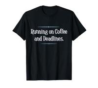 Running on Coffee And Deadlines Funny Work Shirt Maglietta