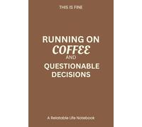 Running on Coffee and Questionable Decisions: A Funny College Ruled Notebook Journal for Students, Women, and Everyday Life - Lined Pages for Notes, Journaling, Planning & School