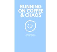 Running on Coffee & Chaos Journal