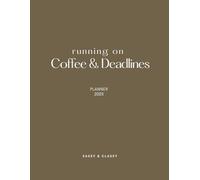 Running on Coffee & Deadlines: 2025 planner