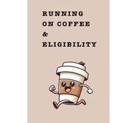 Running on Coffee & Eligibility: Journal