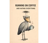 Running on Coffee Notebook: Funny Shoebill Bird Notebook for Coffee Lovers and Introverts | Humor Meme Journal for Work, School and Daily Notes | 120 Pages | 6 x 9 Inches