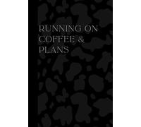 Running on Coffee & Plans: Your Daily Routine Companion - Hourly Planner, Habit, Time & Life Tracker Journal