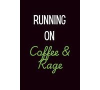 Running On Coffee & Rage: Lined Journal | Funny Work & Life Humor Notebook for Notes, To-Do Lists & Daily Chaos | Lined 6x9 Journal (120 Pages) | Perfect Coworker Gift