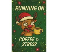 Running on Coffee & Stress: Funny Reindeer Christmas Notebook: Cute Holiday Journal with a Hyper Reindeer - Perfect for Lists, Notes & Christmas Chaos