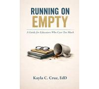 Running on Empty: A Guide for Educators Who Care Too Much