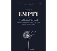 Running on Empty: A Middle Path Workbook to Rebuild Your Energy, Reclaim Your Spark, and Stop Pushing Through