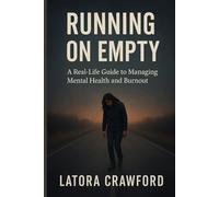 Running On Empty: A Real-Life Guide to Managing Mental Health and Burnout