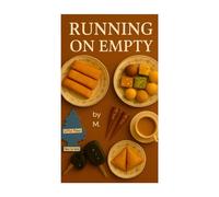 Running On Empty: An Emotionally Honest Novel of Cultural Expectations, Inherited Trauma & Love That Heals