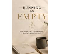 Running on empty: How to recover from burnout and take back your life